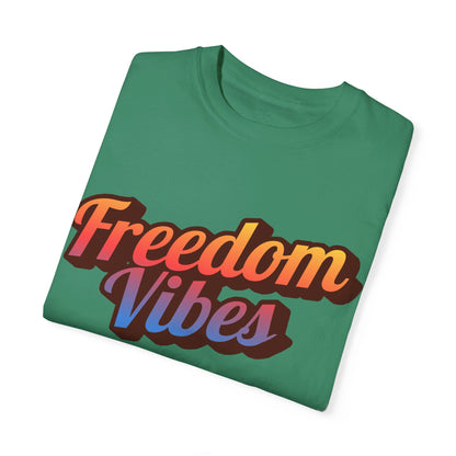 Freedom Vibes | Unisex Garment-Dyed T-shirt - T-Shirt | A quirky, joy-filled design from Have Fun Spread Joy.