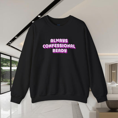 Always Confessional Ready | Unisex Graphic Crewneck Sweatshirt