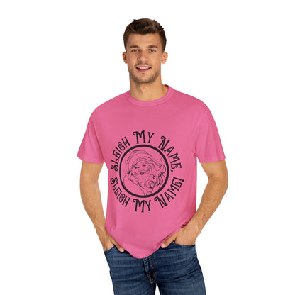 Sleigh My Name Sleigh My Name Sassy Santa Christmas T-Shirt | Unisex Garment-Dyed - T-Shirt | A quirky, joy-filled design from Have Fun Spread Joy.