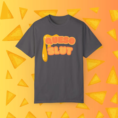 Queso Slut Tee | Unisex Garment-Dyed T-shirt - T-Shirt | A quirky, joy-filled design from Have Fun Spread Joy.