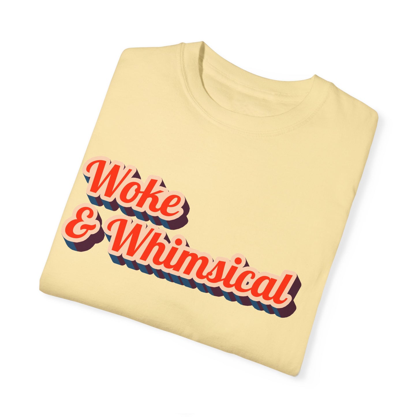 Woke & Whimsical | Unisex Garment-Dyed T-shirt