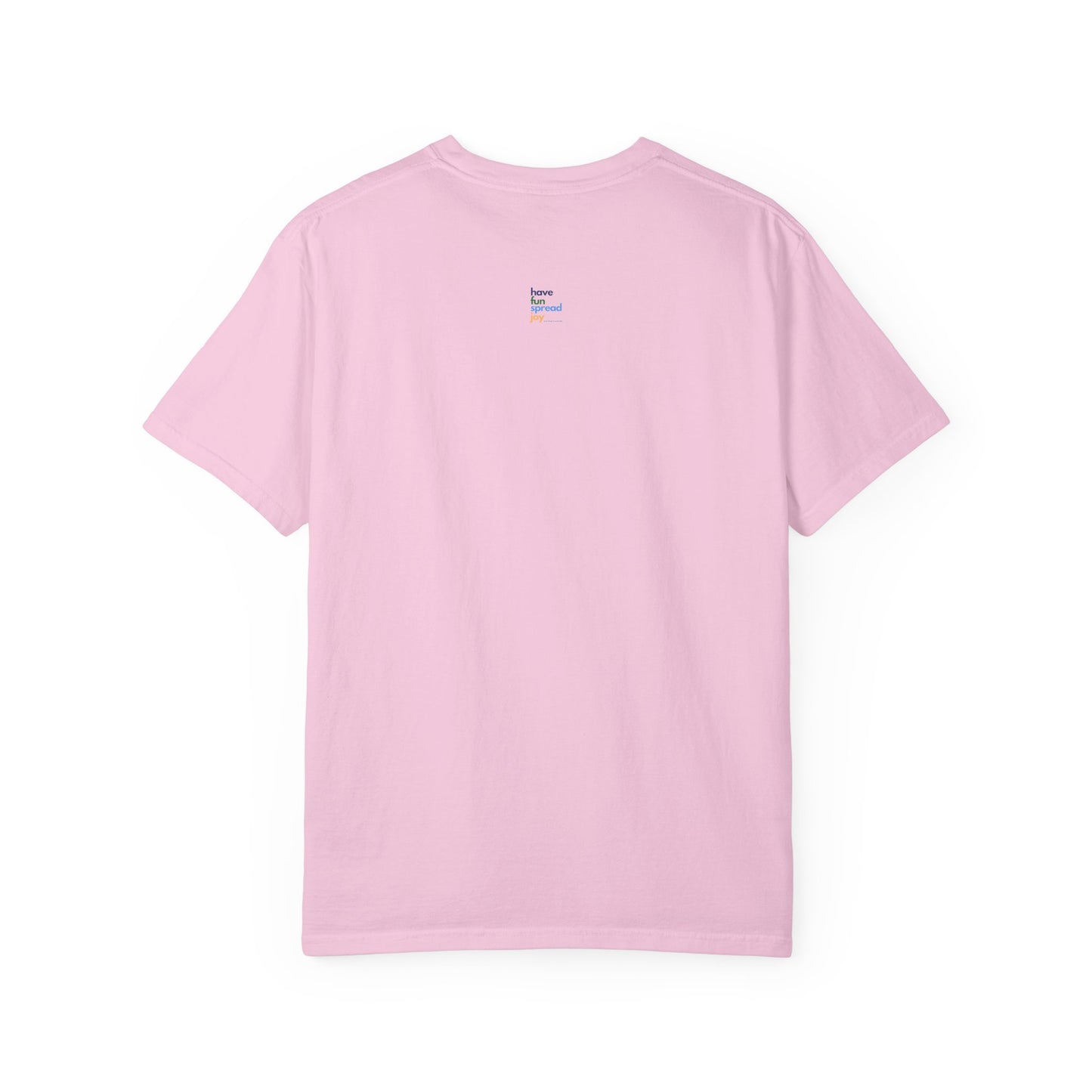 Have Fun Spread Joy – Unisex Tee - T-Shirt | A quirky, joy-filled design from Have Fun Spread Joy.