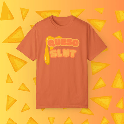 Queso Slut Tee | Unisex Garment-Dyed T-shirt - T-Shirt | A quirky, joy-filled design from Have Fun Spread Joy.