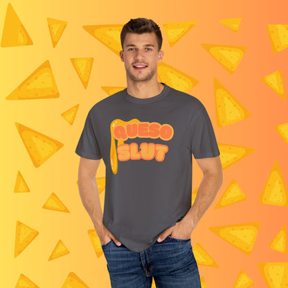 Queso Slut Tee | Unisex Garment-Dyed T-shirt - T-Shirt | A quirky, joy-filled design from Have Fun Spread Joy.