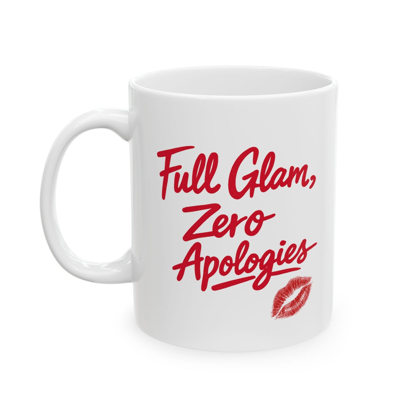 Full Glam, Zero Apologies | Ceramic Coffee Mug