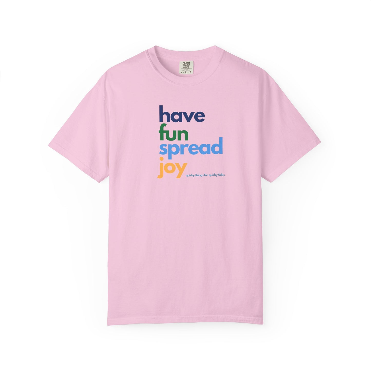 Have Fun Spread Joy – Unisex Tee - T-Shirt | A quirky, joy-filled design from Have Fun Spread Joy.