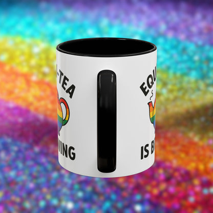 Equali-tea Is Brewing | Ceramic Coffee Mug