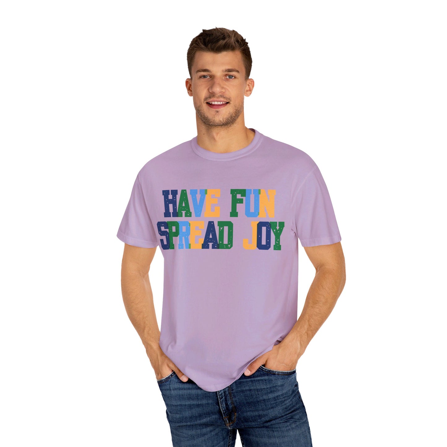 Have Fun Spread Joy (Unisex Garment-Dyed T-shirt)