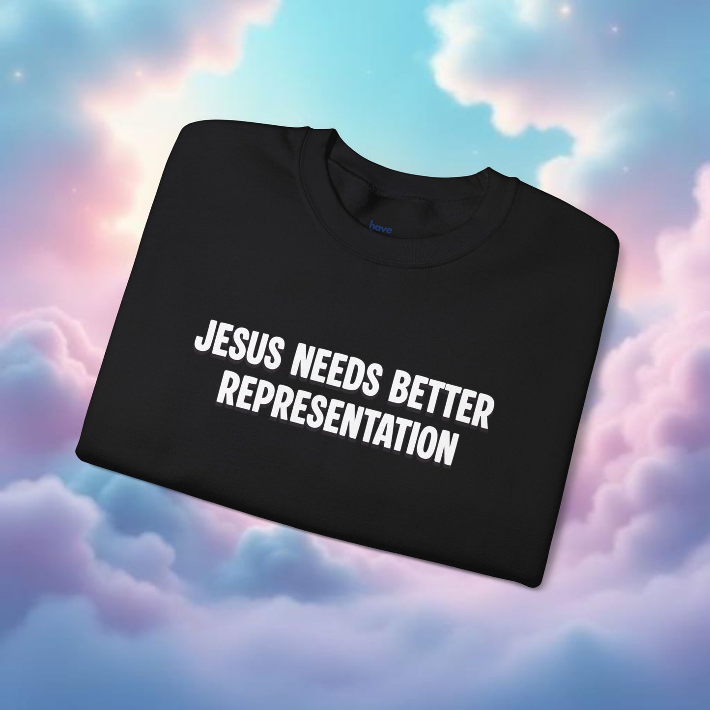 Jesus Needs Better Representation | Unisex Statement Crewneck Sweatshirt