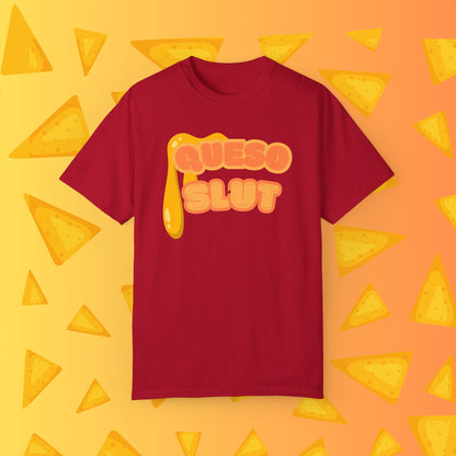 Queso Slut Tee | Unisex Garment-Dyed T-shirt - T-Shirt | A quirky, joy-filled design from Have Fun Spread Joy.