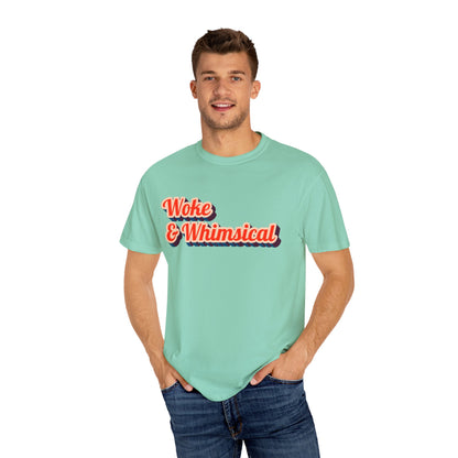 Woke & Whimsical | Unisex Garment-Dyed T-shirt - T-Shirt | A quirky, joy-filled design from Have Fun Spread Joy.