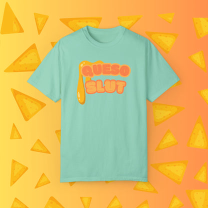 Queso Slut Tee | Unisex Garment-Dyed T-shirt - T-Shirt | A quirky, joy-filled design from Have Fun Spread Joy.