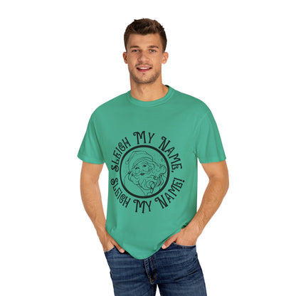 Sleigh My Name Sleigh My Name Sassy Santa Christmas T-Shirt | Unisex Garment-Dyed - T-Shirt | A quirky, joy-filled design from Have Fun Spread Joy.