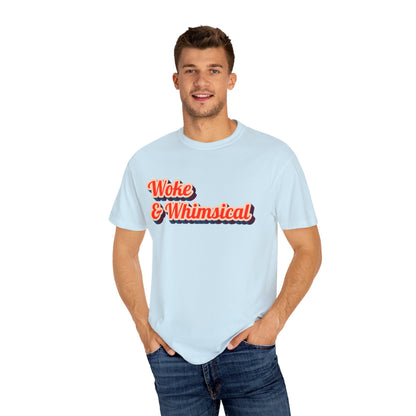 Woke & Whimsical | Unisex Garment-Dyed T-shirt - T-Shirt | A quirky, joy-filled design from Have Fun Spread Joy.