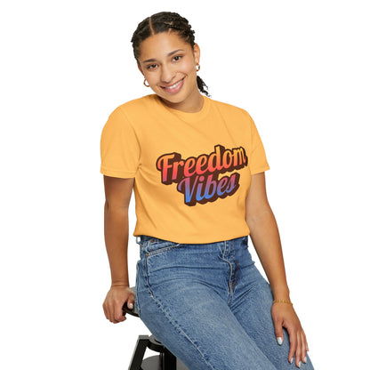 Freedom Vibes | Unisex Garment-Dyed T-shirt - T-Shirt | A quirky, joy-filled design from Have Fun Spread Joy.