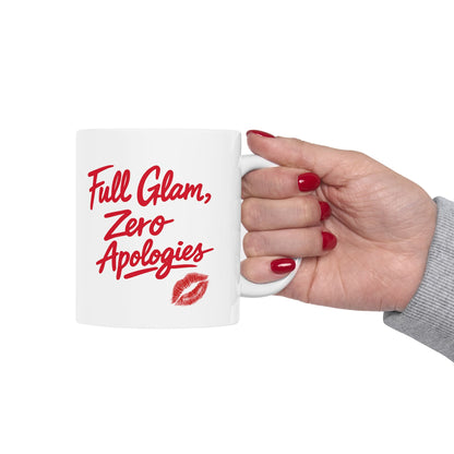 Full Glam, Zero Apologies | Ceramic Coffee Mug