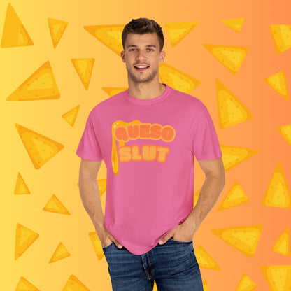 Queso Slut Tee | Unisex Garment-Dyed T-shirt - T-Shirt | A quirky, joy-filled design from Have Fun Spread Joy.