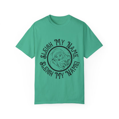 Sleigh My Name Sleigh My Name Sassy Santa Christmas T-Shirt | Unisex Garment-Dyed - T-Shirt | A quirky, joy-filled design from Have Fun Spread Joy.
