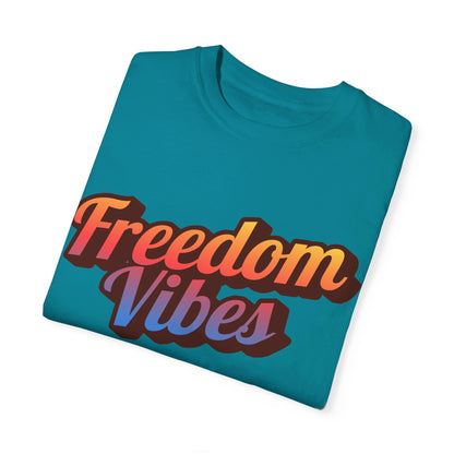 Freedom Vibes | Unisex Garment-Dyed T-shirt - T-Shirt | A quirky, joy-filled design from Have Fun Spread Joy.