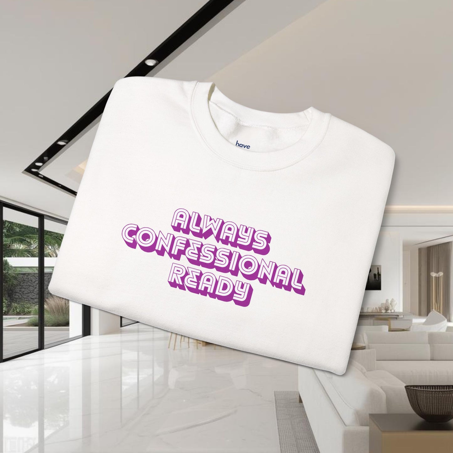 Always Confessional Ready | Unisex Graphic Crewneck Sweatshirt