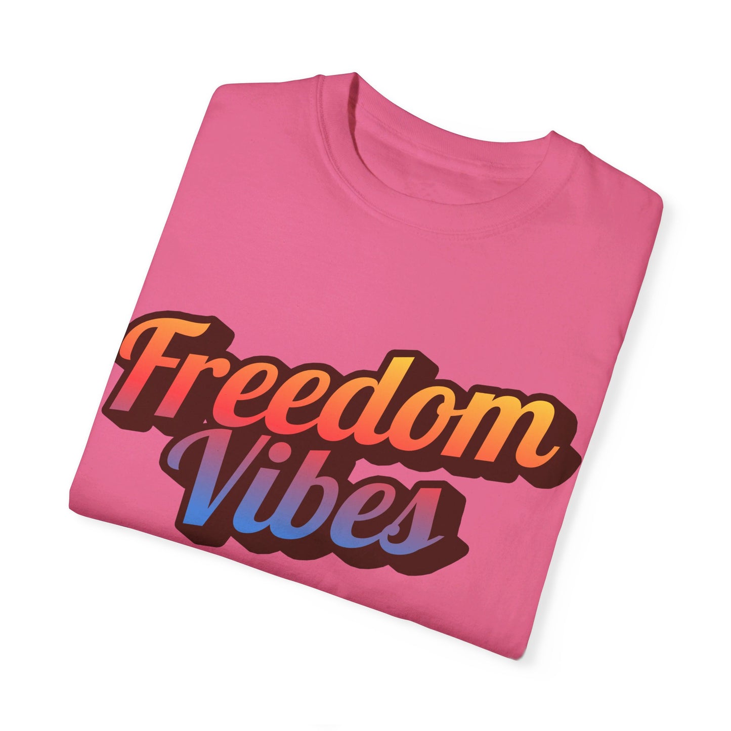 Freedom Vibes | Unisex Garment-Dyed T-shirt