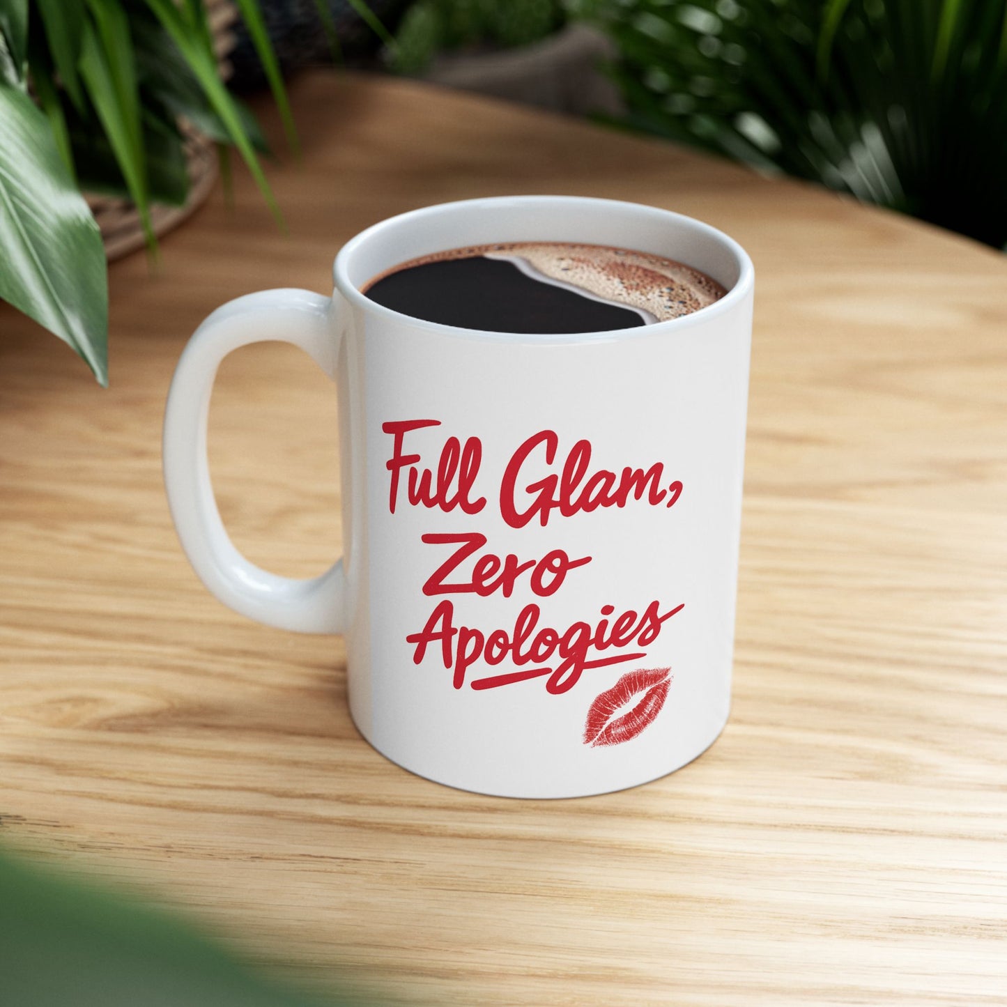 Full Glam, Zero Apologies | Ceramic Coffee Mug