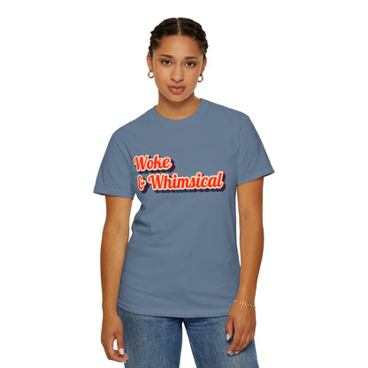 Woke & Whimsical | Unisex Garment-Dyed T-shirt - T-Shirt | A quirky, joy-filled design from Have Fun Spread Joy.