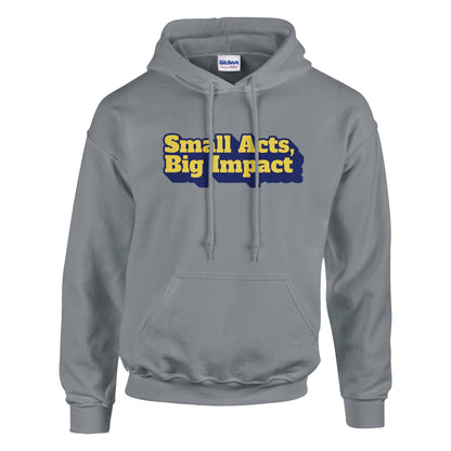 Small Acts, Big Impact | Classic Unisex Pullover Hoodie | Gildan® 18500 - Hoodie | A quirky, joy-filled design from Have Fun Spread Joy.