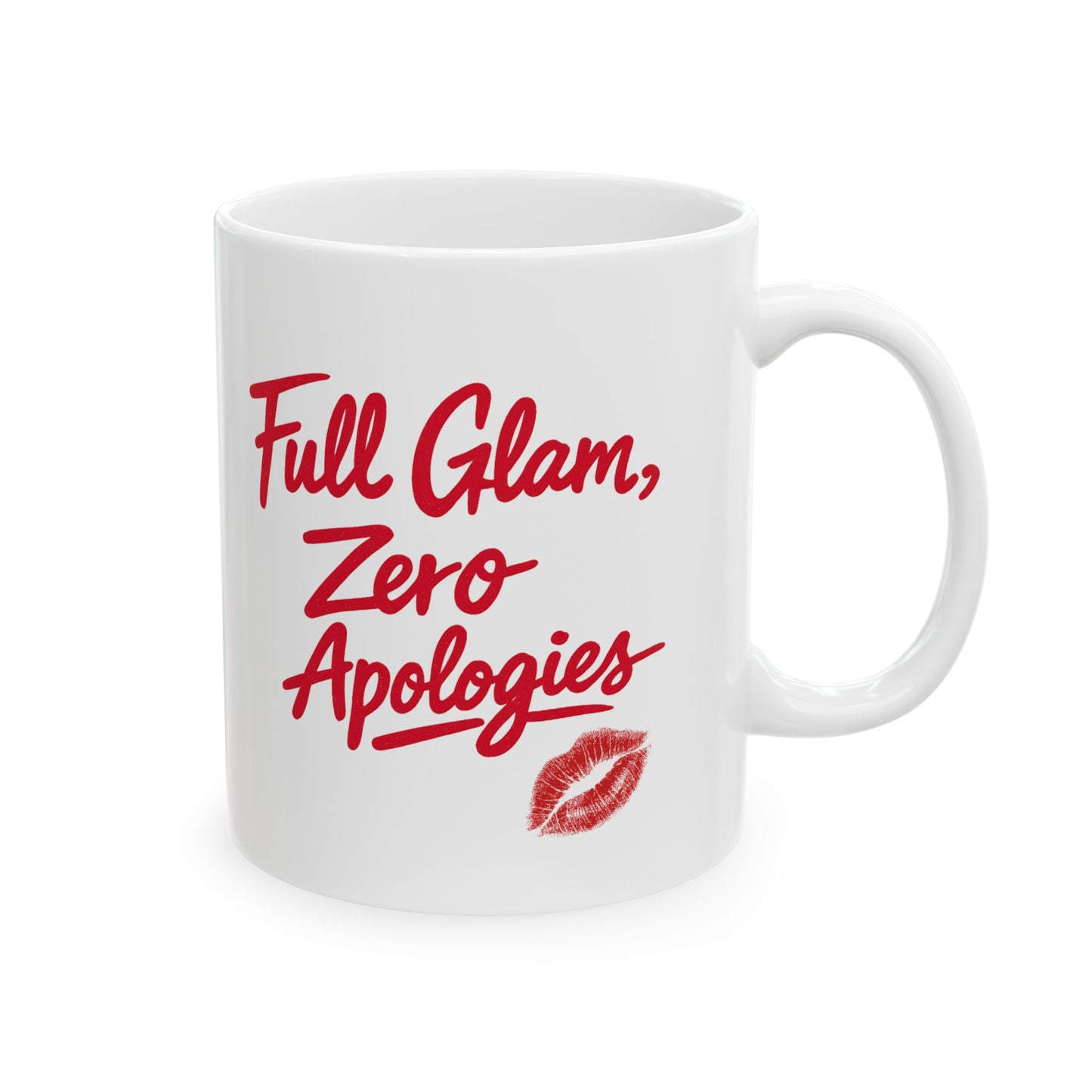 Full Glam, Zero Apologies | Ceramic Coffee Mug