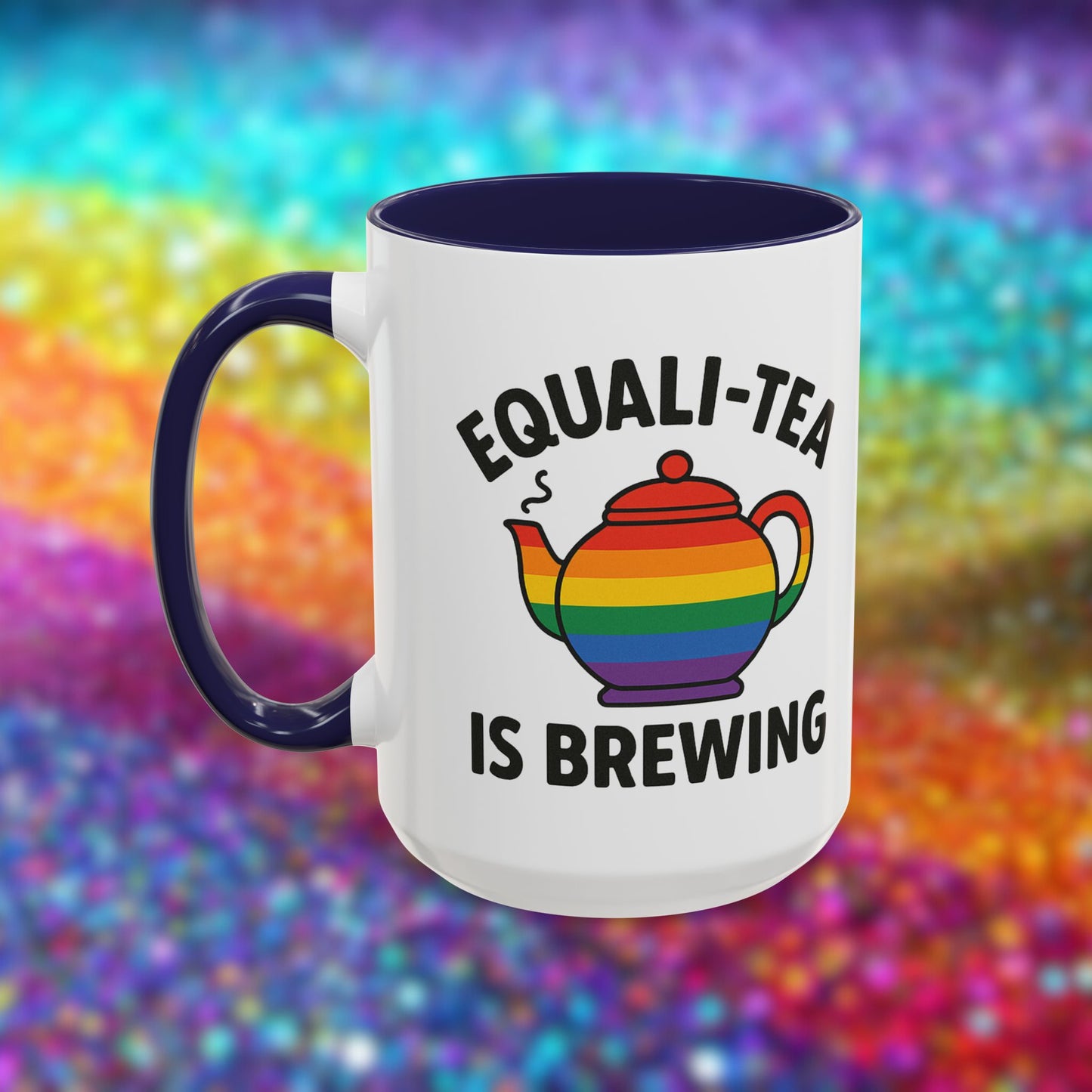 Equali-tea Is Brewing | Ceramic Coffee Mug