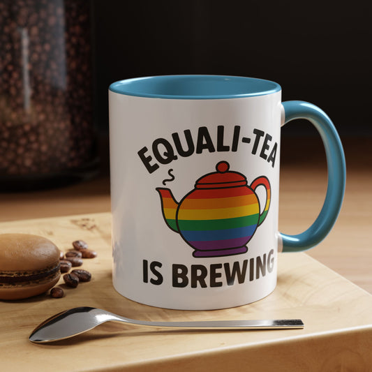 Equali-tea Is Brewing | Ceramic Coffee Mug