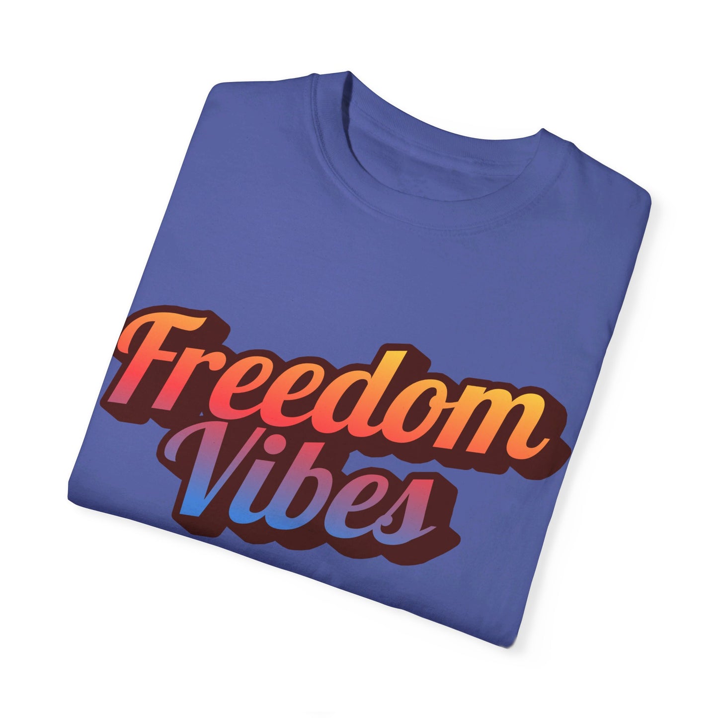 Freedom Vibes | Unisex Garment-Dyed T-shirt