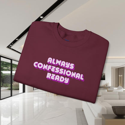 Always Confessional Ready | Unisex Graphic Crewneck Sweatshirt