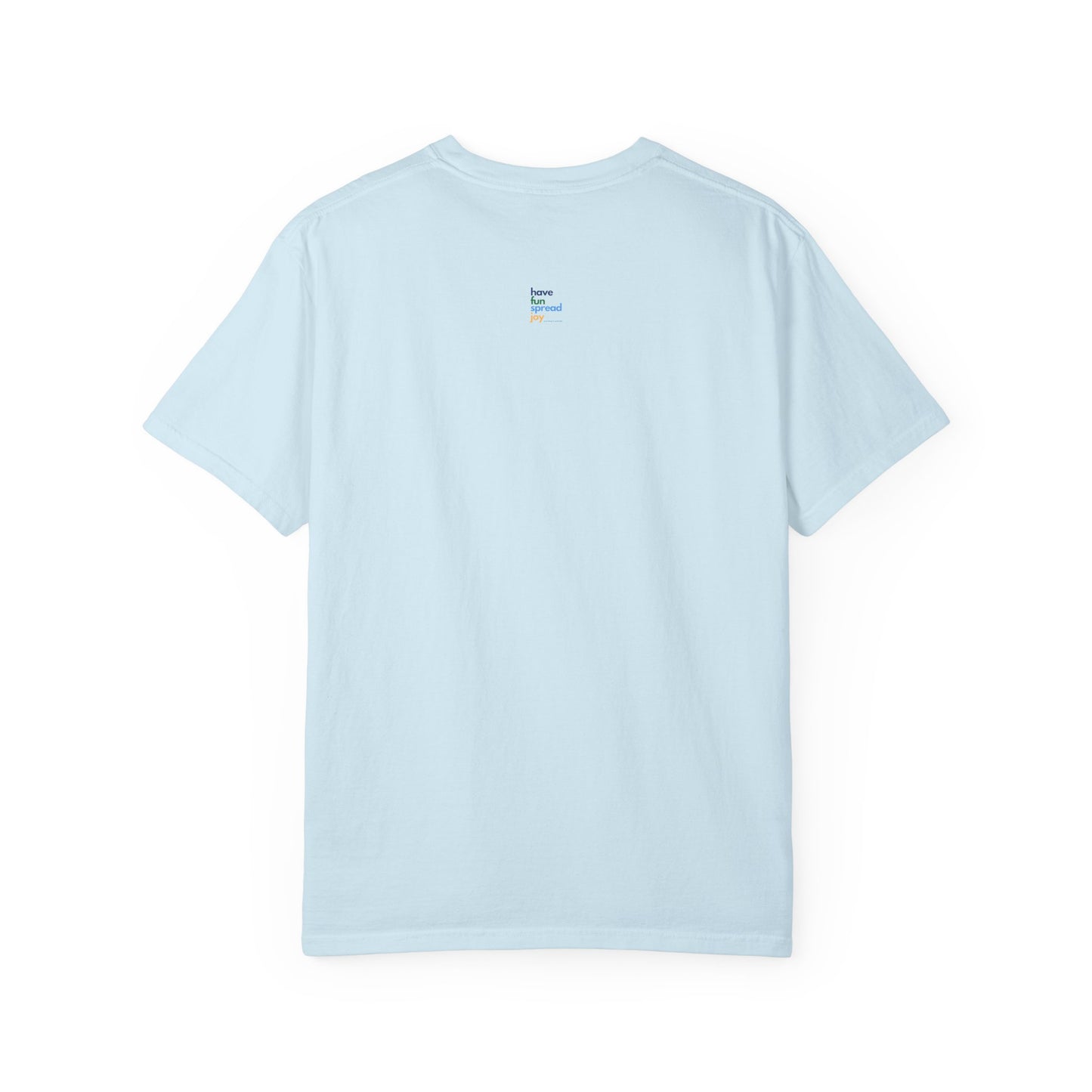 Have Fun Spread Joy – Unisex Tee - T-Shirt | A quirky, joy-filled design from Have Fun Spread Joy.