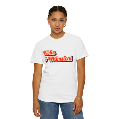 Woke & Whimsical | Unisex Garment-Dyed T-shirt - T-Shirt | A quirky, joy-filled design from Have Fun Spread Joy.