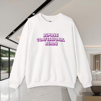 Always Confessional Ready | Unisex Graphic Crewneck Sweatshirt