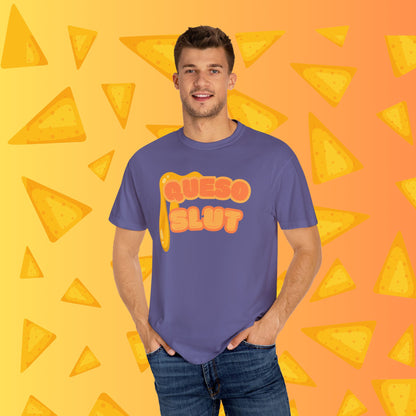 Queso Slut Tee | Unisex Garment-Dyed T-shirt - T-Shirt | A quirky, joy-filled design from Have Fun Spread Joy.