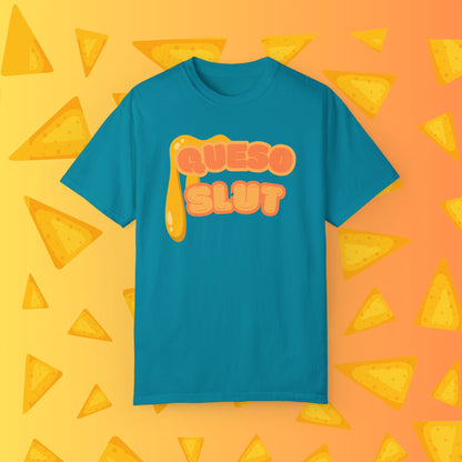 Queso Slut Tee | Unisex Garment-Dyed T-shirt - T-Shirt | A quirky, joy-filled design from Have Fun Spread Joy.