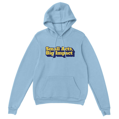 Small Acts, Big Impact | Classic Unisex Pullover Hoodie | Gildan® 18500 - Hoodie | A quirky, joy-filled design from Have Fun Spread Joy.