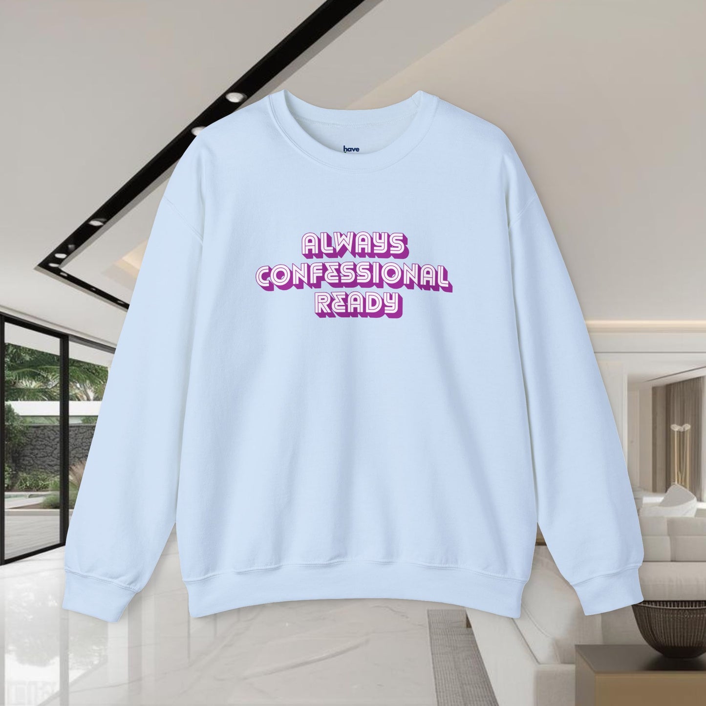 Always Confessional Ready | Unisex Graphic Crewneck Sweatshirt