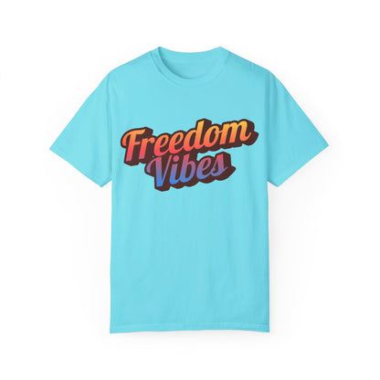 Freedom Vibes | Unisex Garment-Dyed T-shirt - T-Shirt | A quirky, joy-filled design from Have Fun Spread Joy.