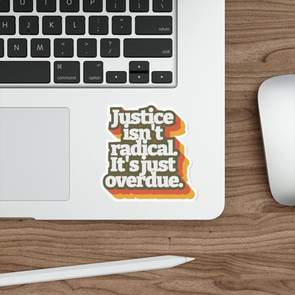 Justice Isn't Radical Die-Cut Stickers | Social Justice Vibes | Eco-Friendly Decor - Paper products | A quirky, joy-filled design from Have Fun Spread Joy.