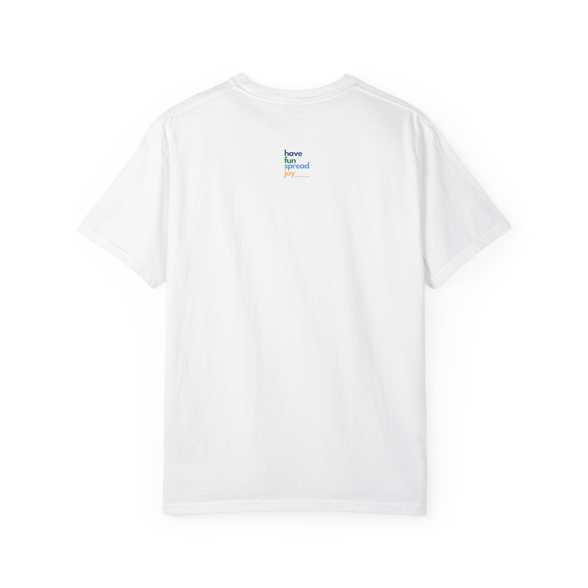 Have Fun Spread Joy – Unisex Tee - T-Shirt | A quirky, joy-filled design from Have Fun Spread Joy.
