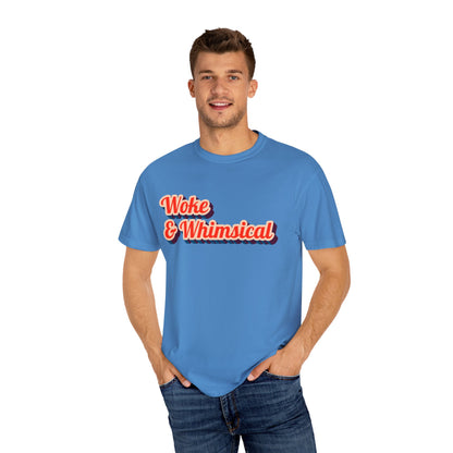 Woke & Whimsical | Unisex Garment-Dyed T-shirt - T-Shirt | A quirky, joy-filled design from Have Fun Spread Joy.