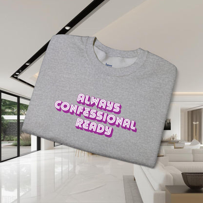 Always Confessional Ready | Unisex Graphic Crewneck Sweatshirt