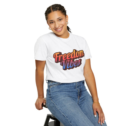 Freedom Vibes | Unisex Garment-Dyed T-shirt - T-Shirt | A quirky, joy-filled design from Have Fun Spread Joy.