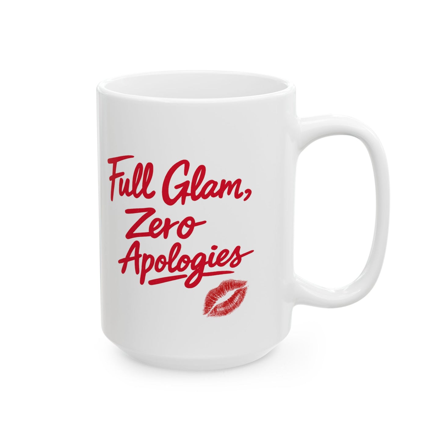 Full Glam, Zero Apologies | Ceramic Coffee Mug