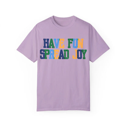 Have Fun Spread Joy (Unisex Garment-Dyed T-shirt) - T-Shirt | A quirky, joy-filled design from Have Fun Spread Joy.