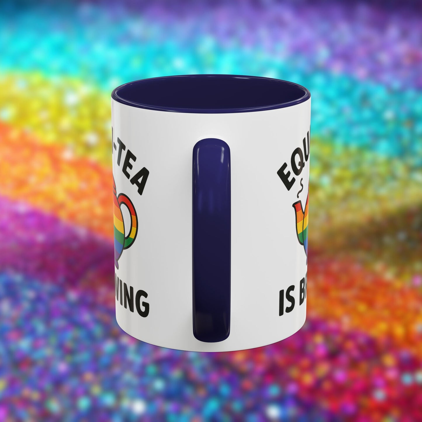 Equali-tea Is Brewing | Ceramic Coffee Mug