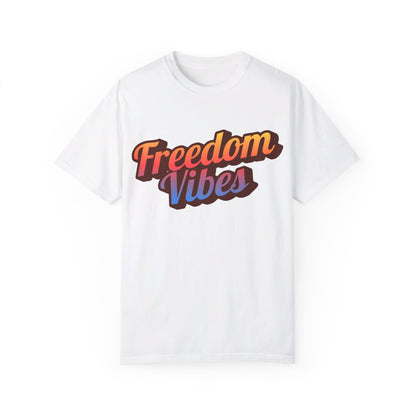 Freedom Vibes | Unisex Garment-Dyed T-shirt - T-Shirt | A quirky, joy-filled design from Have Fun Spread Joy.
